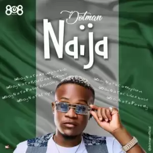 Dotman - Naija (SayNoToXenophobia)